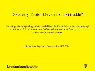 Discovery Tools - blev det som vi trodde?