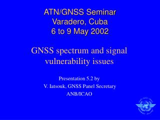 ATN/GNSS Seminar Varadero, Cuba 6 to 9 May 2002