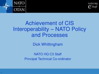 Achievement of CIS Interoperability – NATO Policy and Processes