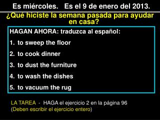 Es miércoles. Es el 9 de enero del 2013.