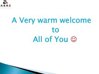 A Very warm welcome to All of You 