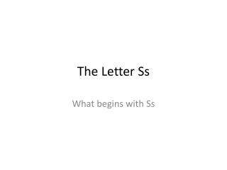 The Letter Ss