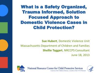 Sue Hubert , Domestic Violence Unit Massachusetts Department of Children and Families