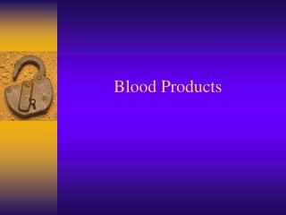 Blood Products