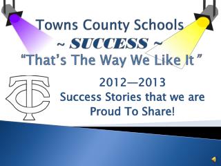 Towns County Schools ~ SUCCESS ~ “That’s The Way We Like It ”