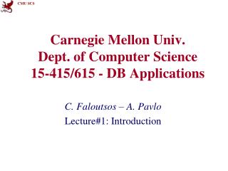 Carnegie Mellon Univ. Dept. of Computer Science 15-415/615 - DB Applications