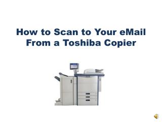 How to Scan to Your eMail From a Toshiba Copier