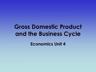 Gross Domestic Product and the Business Cycle