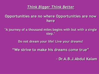 Think Bigger Think Better Opportunities are no where Opportunities are now here