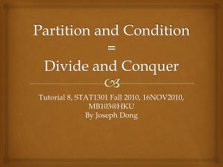 Partition and Condition = Divide and Conquer