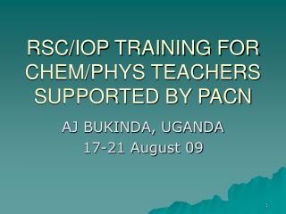 RSC/IOP TRAINING FOR CHEM/PHYS TEACHERS SUPPORTED BY PACN