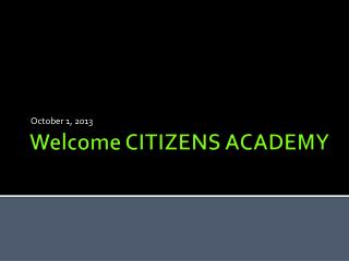 Welcome CITIZENS ACADEMY