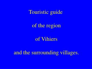Touristic guide of the region of Vihiers and the surrounding villages.