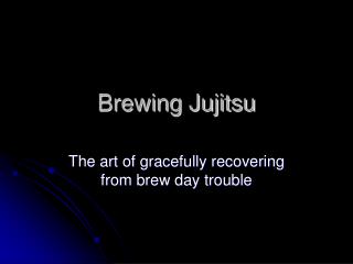Brewing Jujitsu
