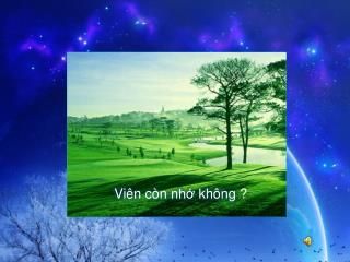 Viên còn nhớ không ?