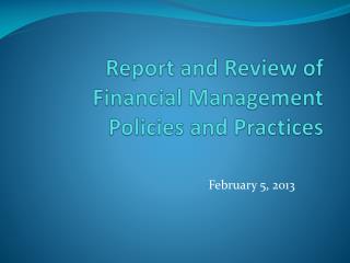 Report and Review of Financial Management Policies and Practices