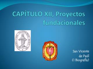 CAPÍTULO XII, Proyectos fundacionales
