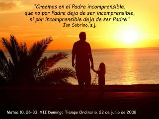 Mateo 10, 26-33. XII Domingo Tiempo Ordinario. 22 de junio de 2008