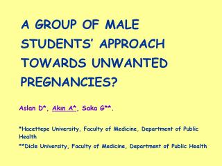 A GROUP OF MALE STUDENTS’ APPROACH TOWARDS UNWANTED PREGNANCIES?