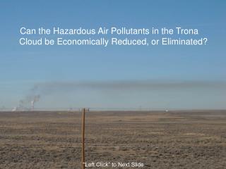 Can the Hazardous Air Pollutants in the Trona Cloud be Economically Reduced, or Eliminated?