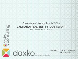 Queen Anne’s County Family YMCA CAMPAIGN FEASIBILITY STUDY REPORT Confidential – September 2013