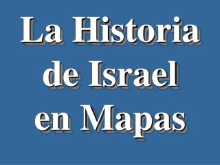 La Historia de Israel en Mapas