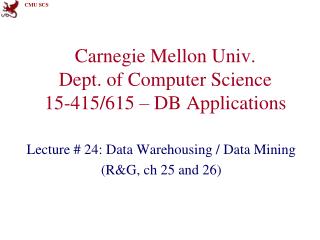 Carnegie Mellon Univ. Dept. of Computer Science 15-415/615 – DB Applications