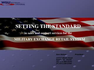 SETTING THE STANDARD in sales and support services for the MILITARY EXCHANGE RETAIL SYSTEM