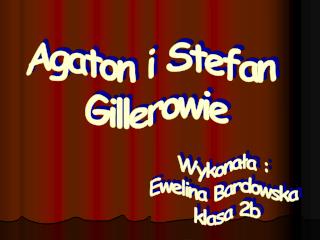 Agaton i Stefan Gillerowie