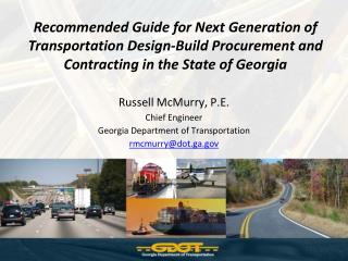 Russell McMurry, P.E. Chief Engineer Georgia Department of Transportation rmcmurry@dot.ga