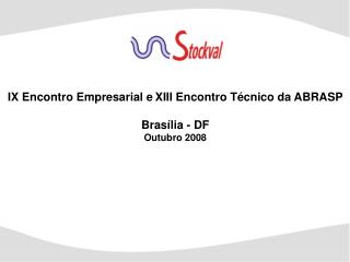 IX Encontro Empresarial e XIII Encontro Técnico da ABRASP Brasília - DF Outubro 2008