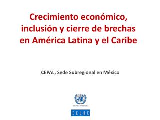 Crecimiento económico, inclusión y cierre de brechas en América Latina y el Caribe