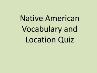 Native American Vocabulary and Location Quiz