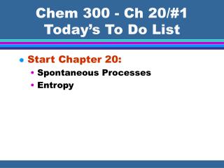 Chem 300 - Ch 20/#1 Today’s To Do List