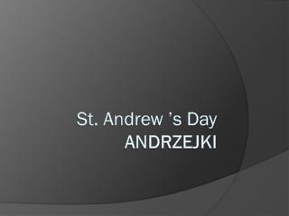 St. Andrew ’s Day ANDRZEJKI