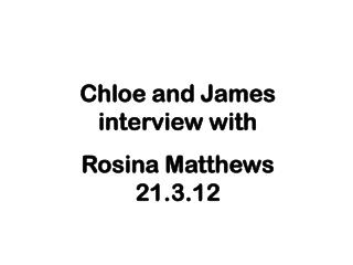 Chloe and James interview with Rosina Matthews 21.3.12