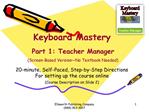 Keyboard Mastery Part 1: Teacher Manager Screen-Based Version No Textbook Needed