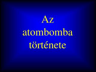 Az atombomba története