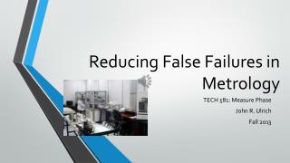 Reducing False Failures in Metrology