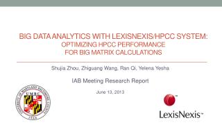 Shujia Zhou, Zhiguang Wang, Ran Qi, Yelena Yesha IAB Meeting Research Report June 13, 2013