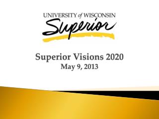 Superior Visions 2020 May 9, 2013