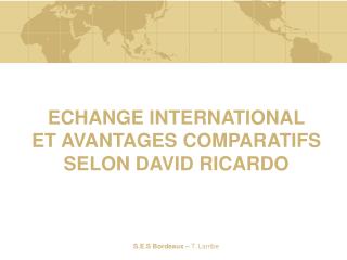 ECHANGE INTERNATIONAL ET AVANTAGES COMPARATIFS SELON DAVID RICARDO