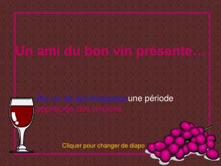 Un ami du bon vin présente…