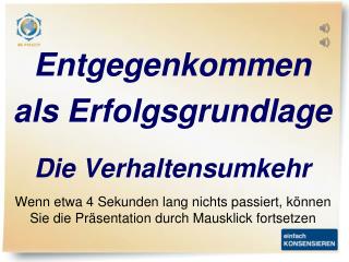 Entgegenkommen als Erfolgsgrundlage Die Verhaltensumkehr