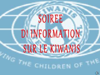 SOIREE d’ INFORMATION Sur le KIWANIS