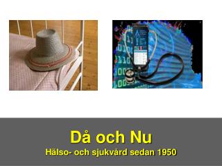 Då och Nu Hälso- och sjukvård sedan 1950