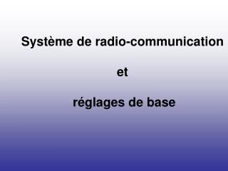 Système de radio-communication et réglages de base