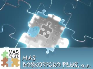 MAS BOSKOVICKO PLUS, o.s.