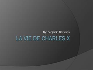 La vie de Charles X