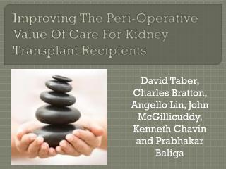 Improving The Peri -Operative Value Of Care For Kidney Transplant Recipients